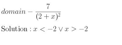 The domain of-7/((2+x)^2) is x<-2\lor x>-2